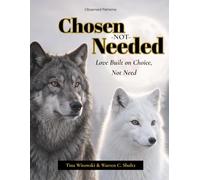 Chosen - Not Needed: Love Built on Choice, Not Need