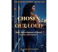 CHOSEN OUT LOUD: High- Stakes Romance of Power, Loyalty, and Exposure