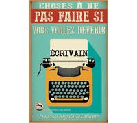 Choses À Ne Pas Faire Si Vous Voulez Devenir Écrivain