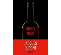 Choses bues - Jacques Dupont - Grasset - broché - Guide
