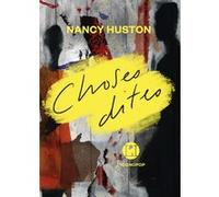 Choses dites Nancy Huston (Auteur), Francis Jolly (Photographie)