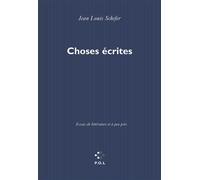 Choses écrites Essais de littérature et à peu près - Jean-Louis Schefer - P.o.l. - broché - Livre