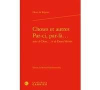 Choses et autres. Par-ci, par-là... Henri De Régnier (Auteur), Bernard Roukhomovsky (Editeur du volume), Bertrand Vibert (Préface), Pierre Glaudes (Collection dirigée par), Paolo Tortonese (Collection
