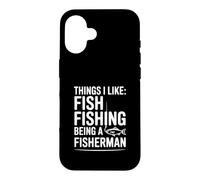 Choses Que J'aime: Pêche au Poisson Être Un pêcheur Coque pour iPhone 16