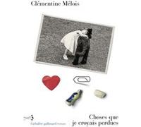 Choses que je croyais perdues - Clémentine Mélois - Gallimard - broché - Roman