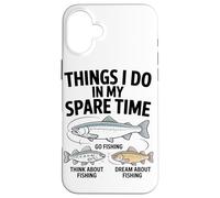 Choses Que Je Fais Pendant Mon : Aller Pêcher, Coque pour iPhone 16 Plus