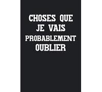 Choses Que Je Vais Probablement Oublier: Un carnet de notes drôle pour Docteur, carnet de notes pour bureau, Cadeau Collègue de Travail...,Cadeau ... Carnet De Notes 120 Pages Avec Papier Ligné