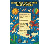 Choses Que Je Veux Faire Avant Avant de Mourir: Cahier inspirant pour écrire tes rêves fous, envies improbables, défis absurdes ou projets délirants. ... pour Noël, anniversaire, rentrée, retraite...