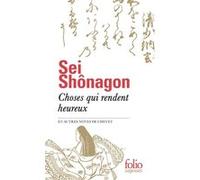 Choses qui rendent heureux et autres notes de chevet Sei Shônagon (Auteur), André Beaujard (Traduction), Corinne Atlan (Edité par)