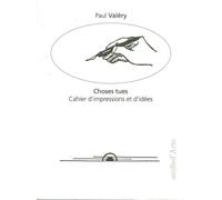 Choses Tues Cahier d'Impressions et d'Idées - Paul Valéry - Pagine d'Arte - broché - Anthologie
