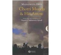 Chotti Munda and His Arrow Mahasveta Debi, Gayatri Chakravorty Spivak, Mahasweta Devi (Auteur)