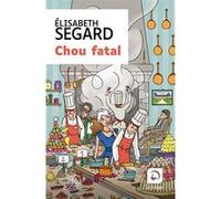 Chou fatal Elisabeth Segard (Auteur)