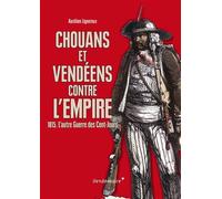 Chouans Et Vendeens Contre L'Empire 1815. L'autre Guerre des Cent-Jours - Aurélien Lignereux - Vendemiaire - broché - Etude