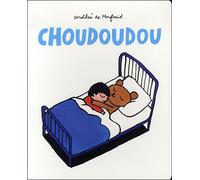 Choudoudou - Dorothée De Monfreid - Ecole Des Loisirs - cartonné - Album éveil dès la naissance