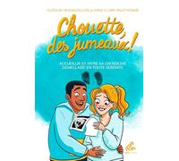 Chouette, des jumeaux !: Accueillir et vivre sa grossesse gémellaire en toute sérénité