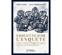Chouette d'or : l'enquête: PREFACE DE FABIEN OLICARD