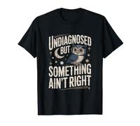 Chouette Humoristique Non diagnostiquée mais Quelque Chose n'est Pas Juste T-Shirt