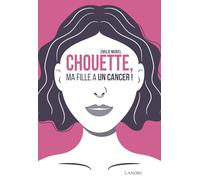 Chouette, ma fille a un cancer !