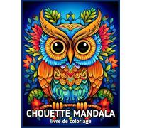 Chouette Mandala livre de coloriage: 50 superbes images à colorier de hibou en gros caractères pour la détente et le soulagement du stress