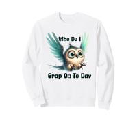 Chouette Sarcastique Amusante Who Do I Crap on Today Sweatshirt