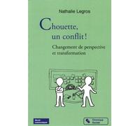 Chouette, un conflit ! Changement de perspective et transformation - Nathalie Legros - Chronique Sociale - broché - Essai