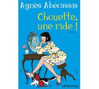 Chouette une ride ! - Agnès Abécassis - Calmann-Levy - broché - Roman