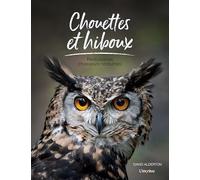 Chouettes et hiboux: Redoutables chasseurs nocturnes
