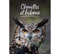 Chouettes et hiboux Redoutables chasseurs nocturnes - David Alderton - L'imprevu-Adulte - relié - Beau livre