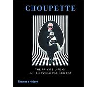 Choupette: The Private Life of a High-Flying Fashion Cat