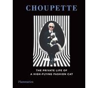 Choupette: The Private Life of a High-Flying Fashion Cat