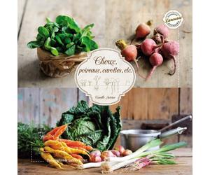 Choux, poireaux, carottes...: et autres légumes d'hiver