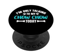 Chow Chows I'm Only Talking to My Chow Chow Today PopSockets PopGrip Adhésif