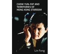 Chow Yun-Fat and Territories of Hong Kong Stardom - [Version Originale] Inconnu (Auteur)