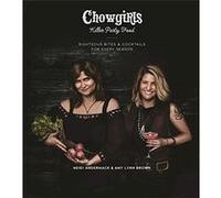 Chowgirls Killer Party Food: Righteous Bites & Cocktails For Every Season Heidi Andermack (Auteur)