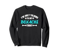 Choxers Boxachis Choxer I'm Only Talking To My Boxachi Today Sweatshirt