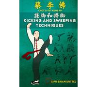 Choy Li Fut Kung Fu Kicking and Sweeping Techniques