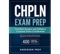 CHPLN Exam Prep: 400 Practice Questions With Rationales, Organized by the Official Exam Blueprint