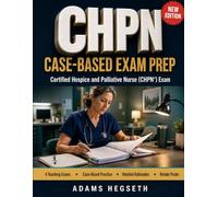 CHPN CASE-BASED EXAM PREP: STOP GUESSING: CASE PRACTICE FOR THE CERTIFIED HOSPICE AND PALLIATIVE NURSE EXAM