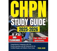 CHPN STUDY GUIDE 2025-2026: Comprehensive Companion with 750+ Practice Questions and 500 Flashcards for the Certified Hospice and Palliative Nurse Exam