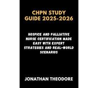 CHPN STUDY GUIDE 2025-2026: Hospice and Palliative Nurse Certification Made Easy with Expert Strategies and Real-World Scenarios