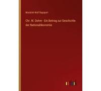 Chr. W. Dohm - Ein Beitrag Zur Geschichte Der Nationalökonomie