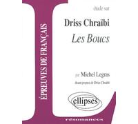 Chraïbi, Les Boucs Etude du texte - Michel Legras - Ellipses - broché - Scolaire / Universitaire
