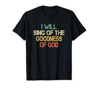 Chrétien amusant, je chanterai la bonté de Dieu, l'adoration de Jésus T-Shirt