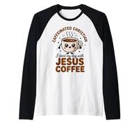 Chrétien Caféiné, Je Commence Ma Journée avec Jésus Et du Manche Raglan