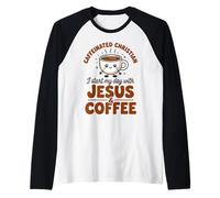 Chrétien Caféiné, Je Commence Ma Journée avec Jésus Et du Manche Raglan