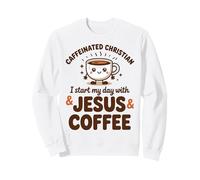 Chrétien Caféiné, Je Commence Ma Journée avec Jésus Et du Sweatshirt