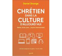 Chrétien dans la culture d'aujourd'hui Séries, livres, jeux... Soyons intentionnels ! - Daniel Strange - Cle Eds - broché - Essai
