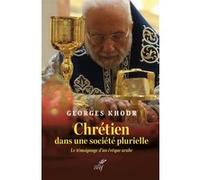Chrétien dans une société plurielle Georges Khodr (Auteur)
