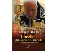 Chrétien dans une société plurielle Le témoignage d'un évêque arabe - Georges Khodr - Cerf - broché - Témoignage