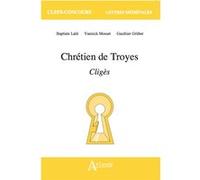 Chrétien de Troyes - Cligès Baptiste Laid (Auteur), Yannick Mosset (Auteur), Gauthier Grüber (Auteur)